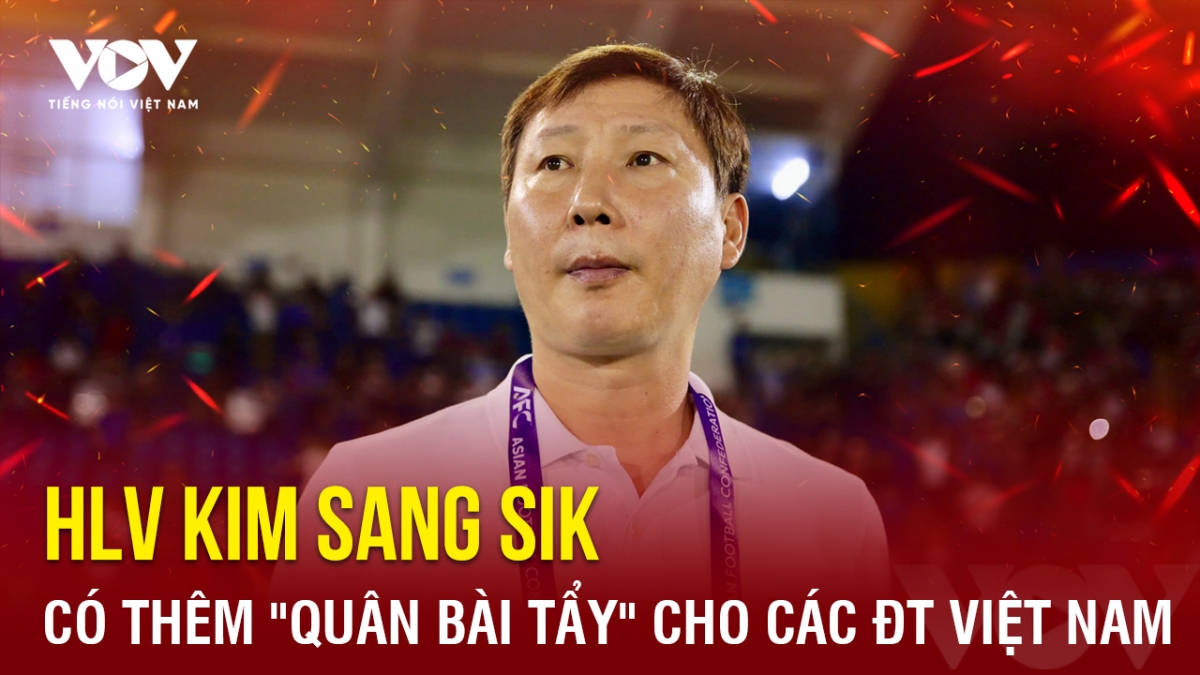 Tin bóng đá 25-10: HLV Kim Sang Sik có thêm "quân bài tẩy" cho các ĐT Việt Nam